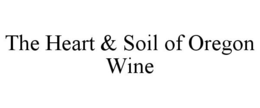 THE HEART & SOIL OF OREGON WINE trademark