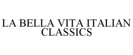 LA BELLA VITA ITALIAN CLASSICS trademark