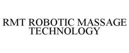 RMT ROBOTIC MASSAGE TECHNOLOGY trademark