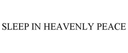 SLEEP IN HEAVENLY PEACE trademark