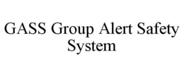 GASS GROUP ALERT SAFETY SYSTEM trademark