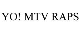 YO! MTV RAPS trademark