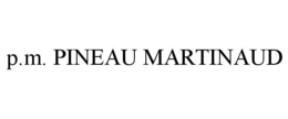P.M. PINEAU MARTINAUD trademark