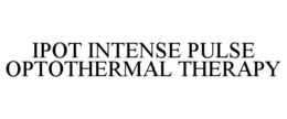 IPOT INTENSE PULSE OPTOTHERMAL THERAPY trademark