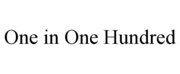 ONE IN ONE HUNDRED trademark