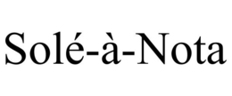 SOLÉ-À-NOTA trademark