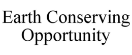EARTH CONSERVING OPPORTUNITY trademark