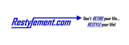 RESTYLEMENT DON'T RETIRE YOUR LIFE... RESTYLE YOUR LIFE! trademark