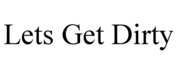 LETS GET DIRTY trademark