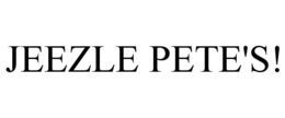 JEEZLE PETE'S! trademark