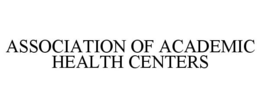 ASSOCIATION OF ACADEMIC HEALTH CENTERS trademark