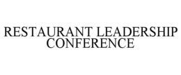 RESTAURANT LEADERSHIP CONFERENCE trademark