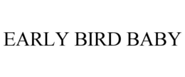 EARLY BIRD BABY trademark