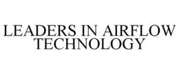 LEADERS IN AIRFLOW TECHNOLOGY trademark