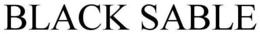 BLACK SABLE trademark