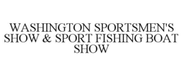 WASHINGTON SPORTSMEN'S SHOW & SPORT FISHING BOAT SHOW trademark