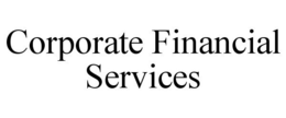 CORPORATE FINANCIAL SERVICES trademark