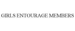 GIRLS ENTOURAGE MEMBERS trademark