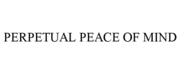 PERPETUAL PEACE OF MIND trademark