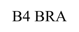B4 BRA trademark