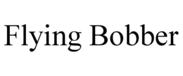 FLYING BOBBER trademark