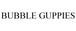 BUBBLE GUPPIES trademark