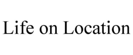 LIFE ON LOCATION trademark