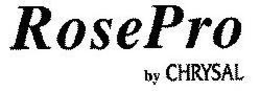ROSEPRO BY CHRYSAL trademark