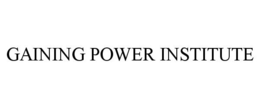 GAINING POWER INSTITUTE trademark