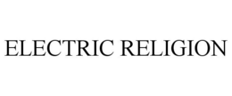 ELECTRIC RELIGION trademark