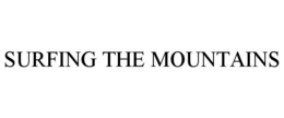 SURFING THE MOUNTAINS trademark