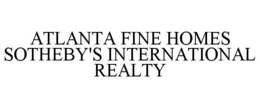 ATLANTA FINE HOMES SOTHEBY'S INTERNATIONAL REALTY trademark