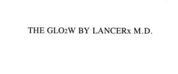 THE GLO2W BY LANCERX M.D. trademark