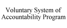 VOLUNTARY SYSTEM OF ACCOUNTABILITY PROGRAM trademark
