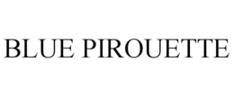 BLUE PIROUETTE trademark