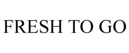 FRESH TO GO trademark