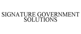 SIGNATURE GOVERNMENT SOLUTIONS trademark