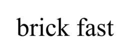 BRICK FAST trademark