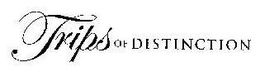TRIPS OF DISTINCTION trademark