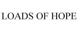 LOADS OF HOPE trademark