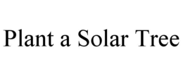 PLANT A SOLAR TREE trademark