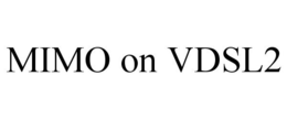 MIMO ON VDSL2 trademark