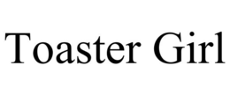 TOASTER GIRL trademark