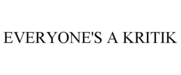EVERYONE'S A KRITIK trademark