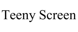 TEENY SCREEN trademark