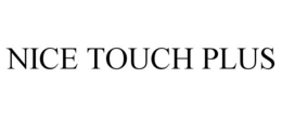 NICE TOUCH PLUS trademark
