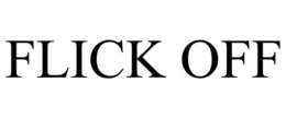 FLICK OFF trademark