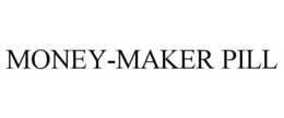 MONEY-MAKER PILL trademark