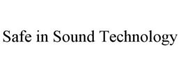 SAFE IN SOUND TECHNOLOGY trademark