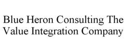 BLUE HERON CONSULTING THE VALUE INTEGRATION COMPANY trademark